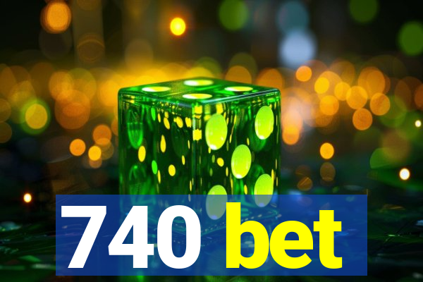 740 bet